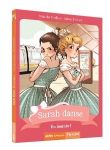 Sarah danse Tome 4 : En tournée ! - Godeau Natacha ; Delrieu Ariane