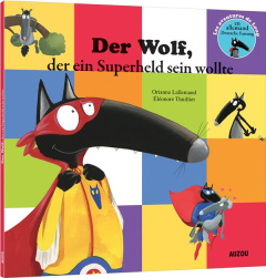 LE LOUP QUI VOULAIT ETRE UN SUPER-HEROS EN ALLEMAND - LALLEMAND/THUILLIER