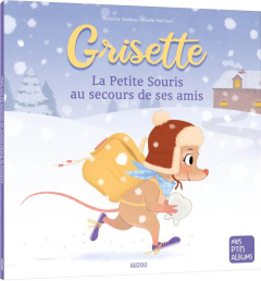 Grisette la Petite Souris au secours de ses amis - Godeau Natacha ; Vanhoof Axelle