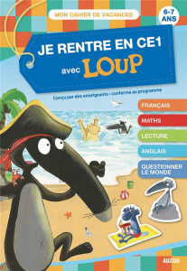 Je rentre en CE1 avec Loup. 6-7 ans, du CP au CE1 - Wendling Sandrine ; Lefèvre Laurence ; Perrot Auré