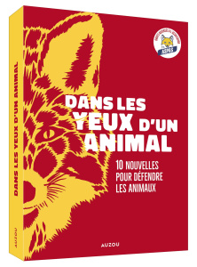 Dans les yeux d'un animal. 10 nouvelles pour défendre les animaux - Adriansen Sophie ; Bousquet Charlotte ; Bry David