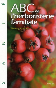 ABC de l'Herboristerie familiale - Folliard Thierry ; Arnal Bérengère