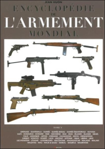 Encyclopédie de l'armement mondial. Armes à feu d'infanterie de petit calibre de 1870 à nos jours To - Huon Jean