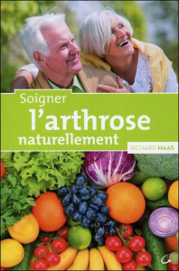 Soigner l'arthrose naturellement - Haas Richard
