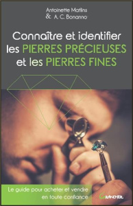 Connaître et identifier les pierres précieuses & les pierres fines. Le guide pour acheter et vendre - Matlins Antoinette ; Bonanno AC ; Wozniak Anne-Gaë