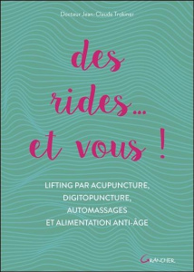 Des rides... et vous ! Lifting par acupuncture, digitopuncture, automassages et alimentation anti-âg - Trokiner Jean-Claude