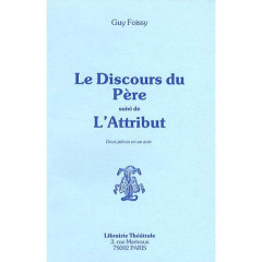 Le Discours du Père suivi de L'Attribut - Foissy Guy