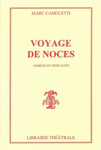 Voyage de noces - Camoletti Marc