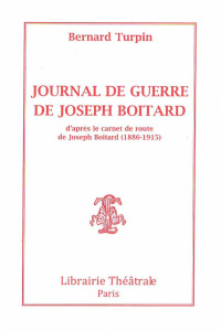 Journal de guerre de Joseph Boitard - Turpin Bernard