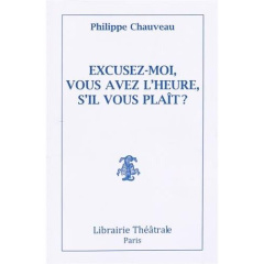 Excusez-moi, vous avez l'heure, s'il vous plaît ? - Chauveau Philippe ; Confortès Claude