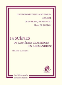 14 scènes de comédies classiques en alexandrins - Desmarets de Saint-Sorlin Jean