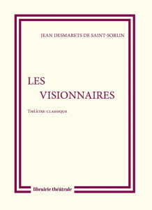 Les visionnaires - Desmarets de Saint-Sorlin Jean