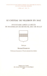 Le château de Villebon en 1642. Inventaire après le décès de Maximilien de Béthune, duc de Sully - Barbiche Bernard