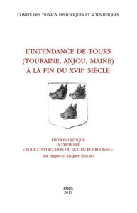 L'intendance de Tours au XVIIe siècle (Touraine, Anjou, Maine). Edition critique du mémoire Pour l'i - Maillard Jacques ; Maillard Brigitte