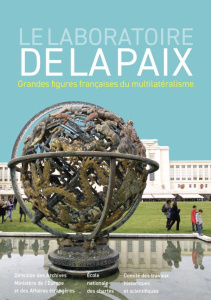 Le laboratoire de la paix. Grandes figures françaises du multilatéralisme - Decaux Emmanuel ; Guieu Jean-Michel ; Jeannesson S