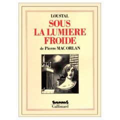 Sous la lumière froide - LOUSTAL/MAC ORLAN