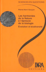 LES HARMONIES DE LA NATURE A L EPREUVE DE LA BIOLOGIE EVOLUTION ET BIODIVERSITE - GOUYON PIERRE-H