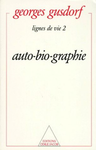 LIGNES DE VIE. Tome 2, Auto-bio-graphie - Gusdorf Georges