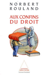 AUX CONFINS DU DROIT. Anthropologie juridique de la modernité - Rouland Norbert