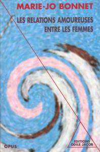 Les relations amoureuses entre les femmes du XVIe au XXe siècle. Essai historique - Bonnet Marie-Jo