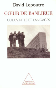 COEUR DE BANLIEUE. Codes, rites et langages - Lepoutre David