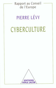 Cyberculture. Rapport au conseil de l'Europe dans le cadre du projet Nouvelles technologies, coopéra - Lévy Pierre