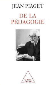 De la pédagogie - Piaget Jean