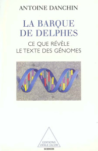 La barque de Delphes. Ce que révèle le texte des génomes - Danchin Antoine