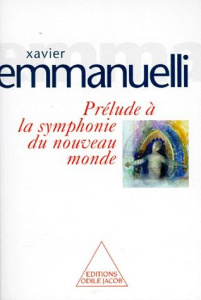 Prélude à la symphonie du nouveau monde - Emmanuelli Xavier