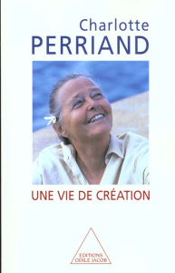 Une vie de création - Perriand Charlotte