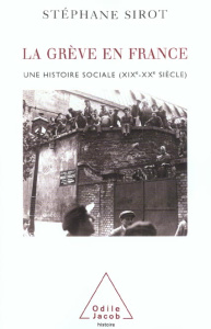 La grève en France. Une histoire sociale (XIXème-XXème siècle) - Sirot Stéphane