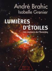 Lumières d'étoiles. Les couleurs de l'invisible - Brahic André ; Grenier Isabelle