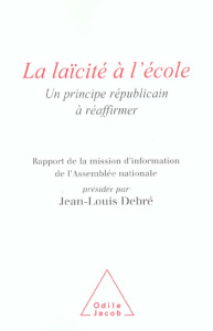 La laïcité à l'école. Un principe républicain à réaffirmer - Debré Jean-Louis