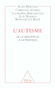 L'autisme. De la recherche à la pratique - Berthoz Alain