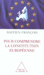 Pour comprendre la constitution européenne - Bastien François