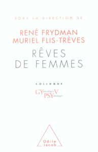 Rêves de femmes. Colloque Gynécologie Psychologie V - Frydman René ; Flis-Trèves Muriel