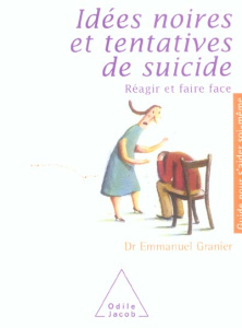 Idées noires et tentatives de suicide - Granier Emmanuel