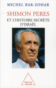 Shimon Peres et l'histoire secrète d'Israël - Bar-Zohar Michel ; Bessières Michel