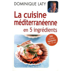 La cuisine méditerranéenne en 5 ingrédients - Laty Dominique
