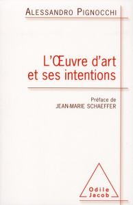 L'Oeuvre d'art et ses intentions - Pignocchi Alessandro ; Schaeffer Jean-Marie