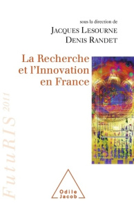 La Recherche et l'Innovation en France. FutuRIS 2011 - Lesourne Jacques ; Randet Denis ; Ranque Denis