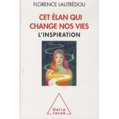 Cet élan qui change nos vies. L'inspiration - Lautrédou Florence