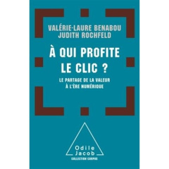 A qui profite le clic ? Le partage de la valeur à l'ère du numérique - Rochfeld Judith ; Benabou Valérie-Laure