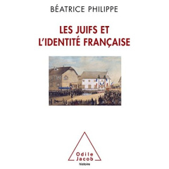 Les juifs et l'identité française. De la précarité à l'intégration - Philippe Béatrice