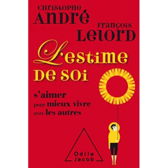 L'estime de soi. S'aimer pour mieux vivre avec les autres, Edition collector - André Christophe ; Lelord François