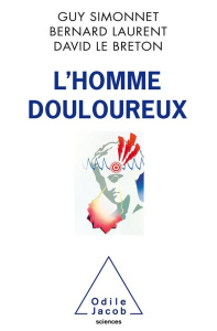 L'homme douloureux - Simonnet Guy ; Laurent Bernard ; Le Breton David