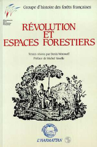 Révolution et espaces forestiers. Groupe d'histoire des forêts françaises - Woronoff Denis
