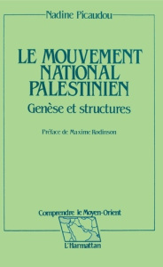 Le mouvement national palestinien. Genèse et structures - Picaudou Nadine ; Rodinson Maxime
