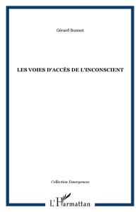 Les voies d'accès de l'inconscient - Bonnet Gérard