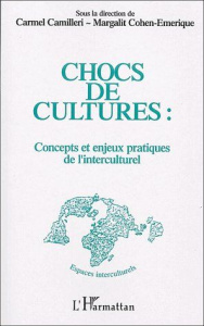 Chocs de culture. Concepts et enjeux pratiques de l'interculturel - Camilleri Carmel ; Cohen-Emerique Margalit
